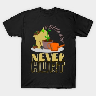 A Little Dirt Never Hurt, Gardener, Urban Gardening T-Shirt